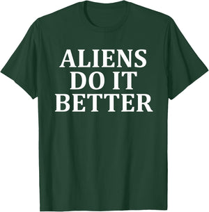 Aliens Do It Better Apparel T-Shirt - T-Shirt | Forest