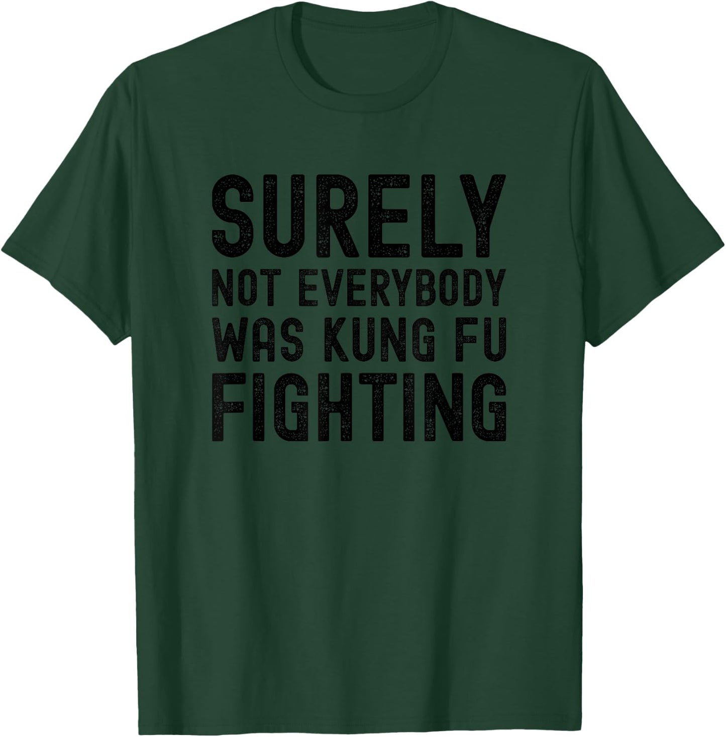 Surely Not Everybody Was Kung Fu Fighting Funny Song Vintage T-Shirt - T-Shirt | Forest