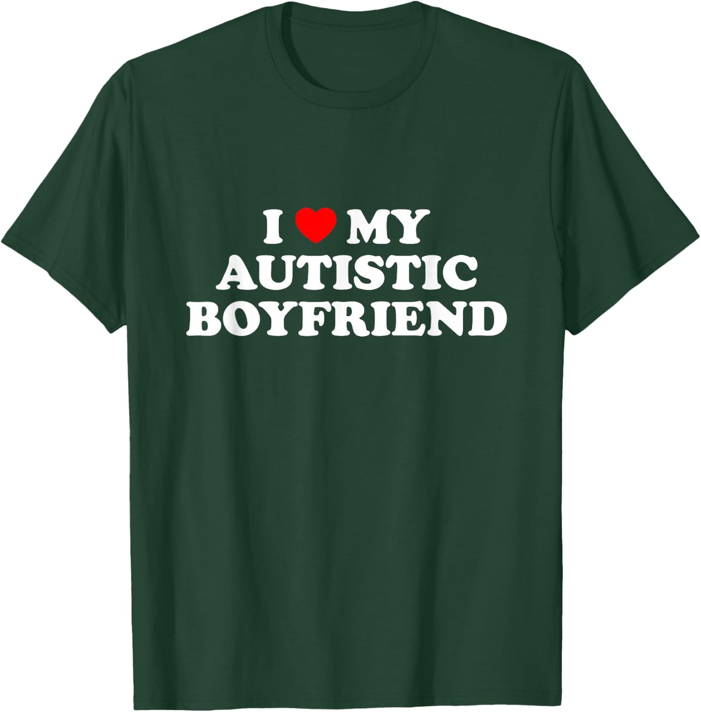 I Love My Autistic Boyfriend T-Shirt - T-Shirt | Forest