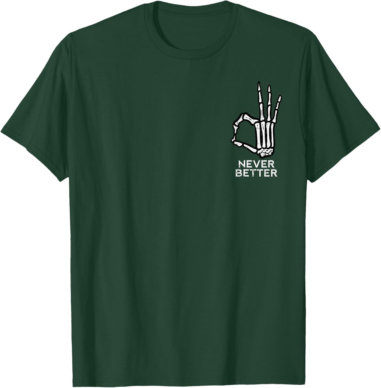 Never Better OK Sign Skeleton Hand Funny Halloween Men Women T-Shirt - T-Shirt | Forest
