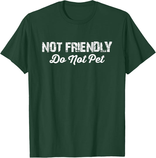Not Friendly Do Not Pet - Funny Dog Trainer Women Girls Kids T-Shirt - T-Shirt | Forest