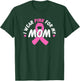 I Wear Pink For My Mom T-Shirt - T-Shirt | Forest