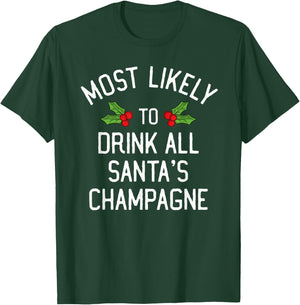 Most Likely To Christmas Drink All Santa's Champagne T-Shirt - T-Shirt | Forest