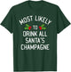 Most Likely To Christmas Drink All Santa's Champagne T-Shirt - T-Shirt | Forest