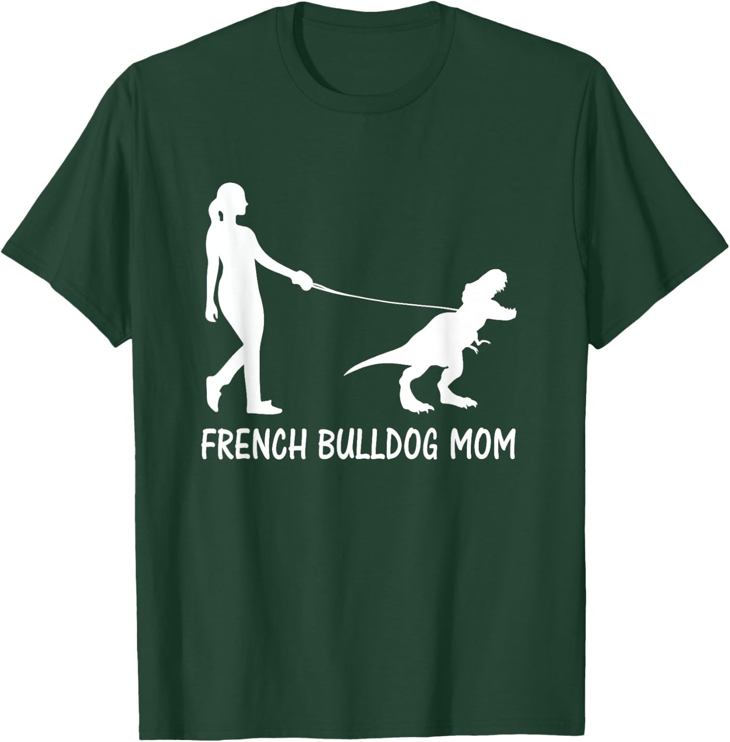 French Bulldog Mom Frenchie Mama Dog Dinosaur Women Mother T-Shirt - T-Shirt | Forest