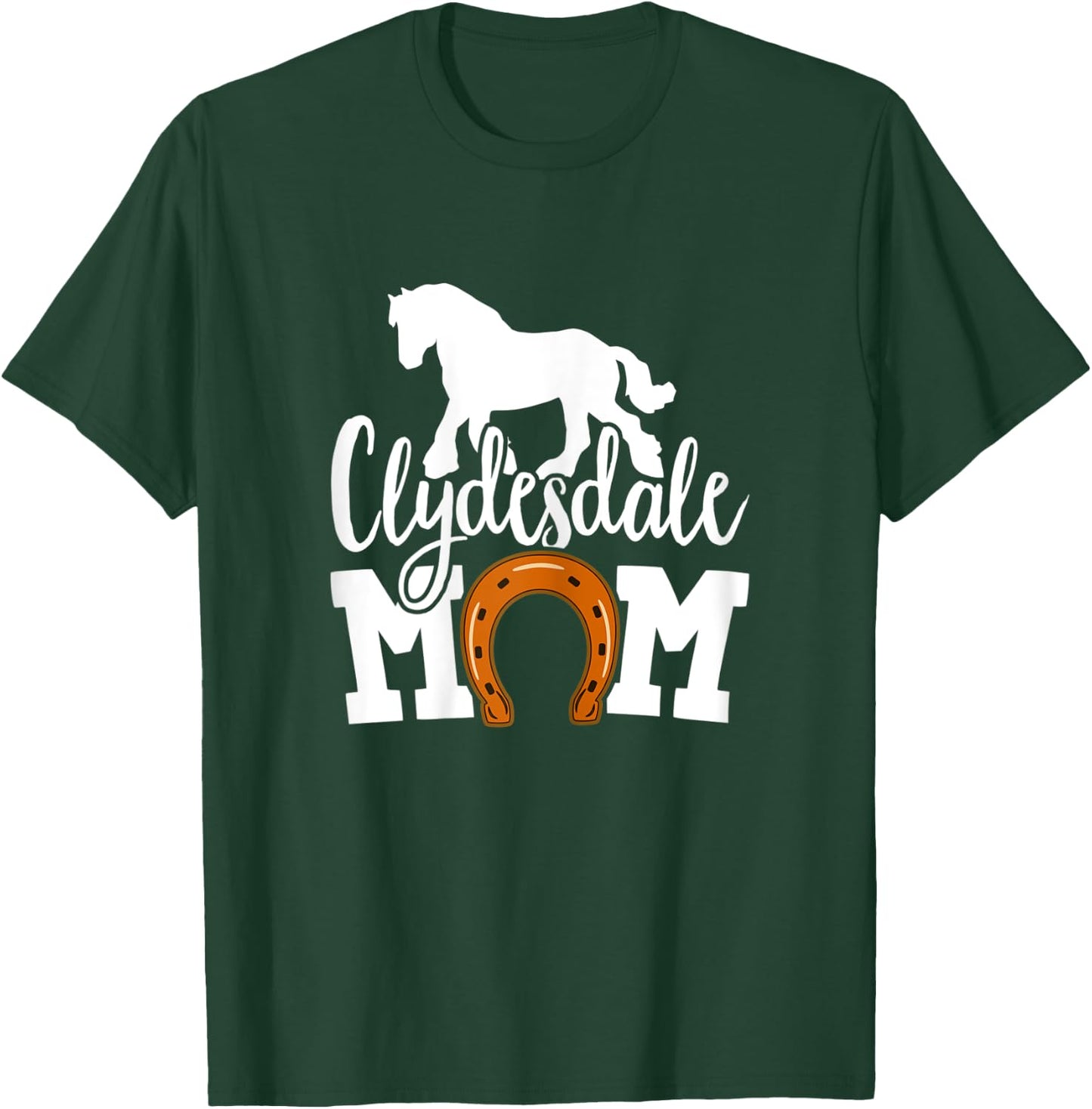 Clydesdale Mom Clydesdales Draft Horse T-Shirt - T-Shirt | Forest
