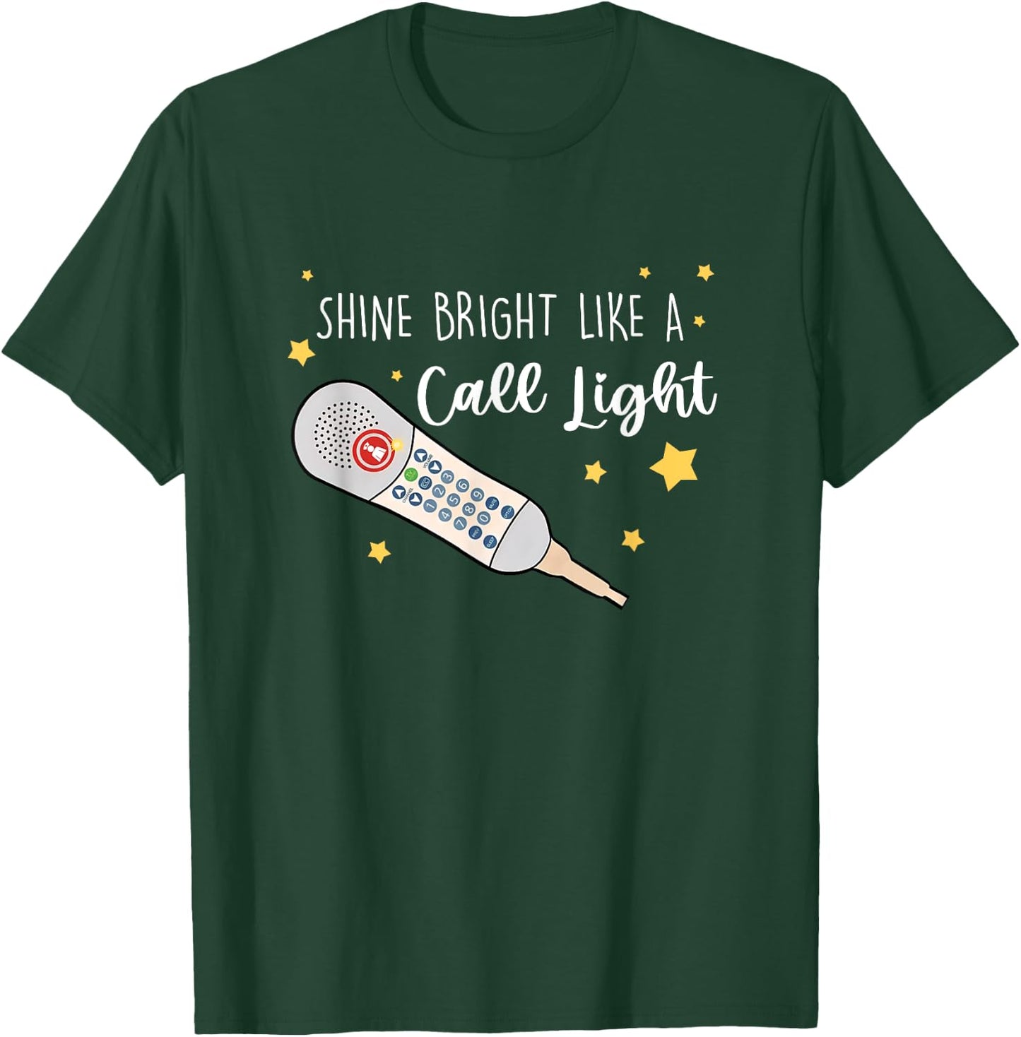 Shine Bright Like a Call Light - Sarcastic nurse T-Shirt - T-Shirt | Forest