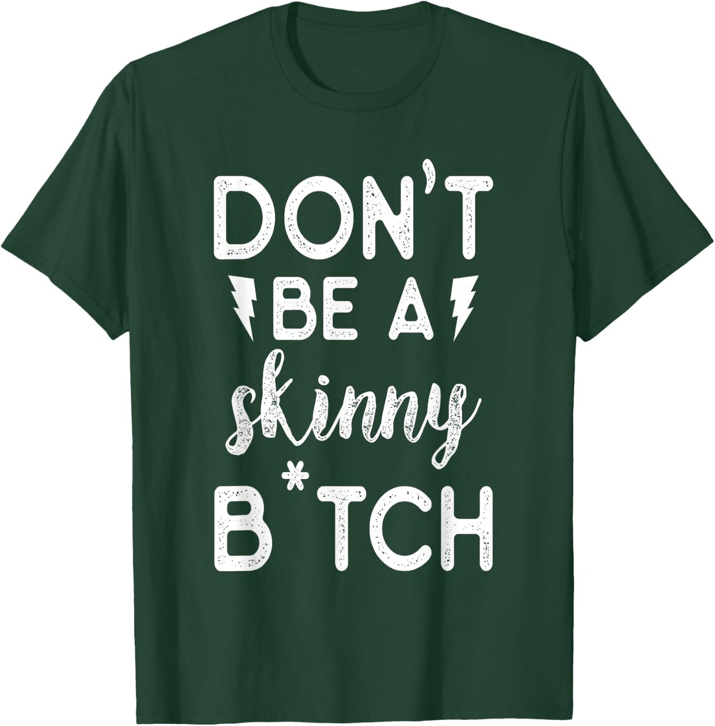 Don't be a Skinny B Funny Fitness Gym T-Shirt - T-Shirt | Forest