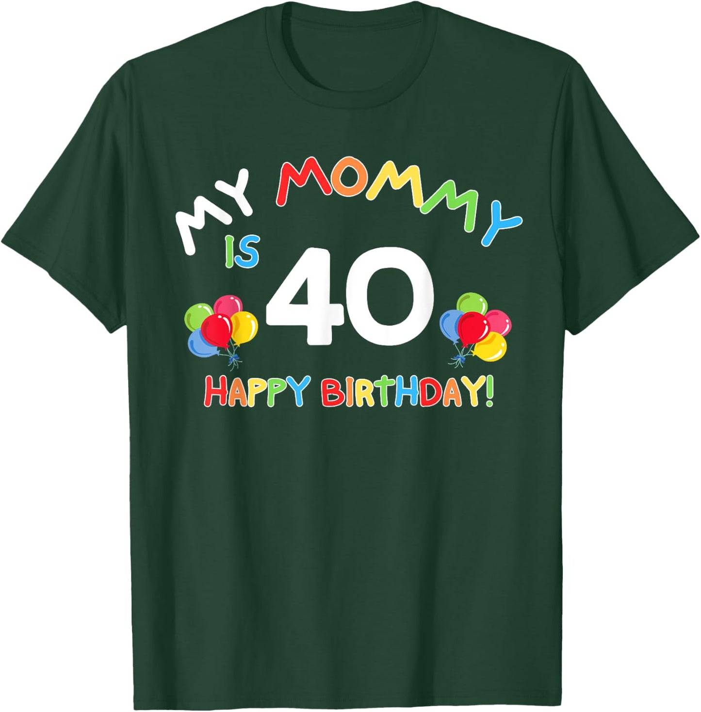 My Mommy Is 40 40th 40 Years Old Mama Mother Mom Kids Family T-Shirt - T-Shirt | Forest