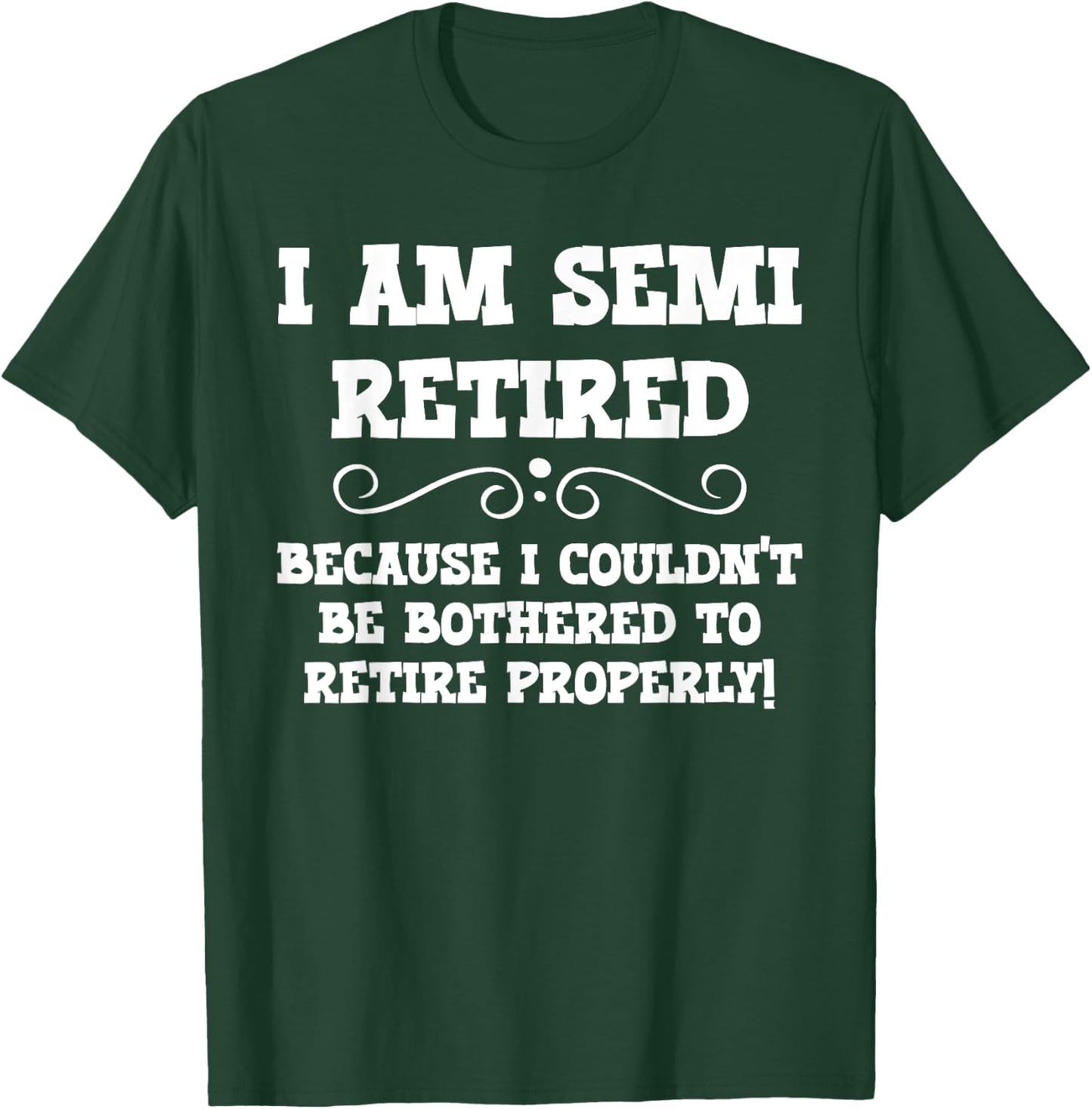 Semi Retirement Funny Semi Retired Slogan Pun T-Shirt - T-Shirt | Forest