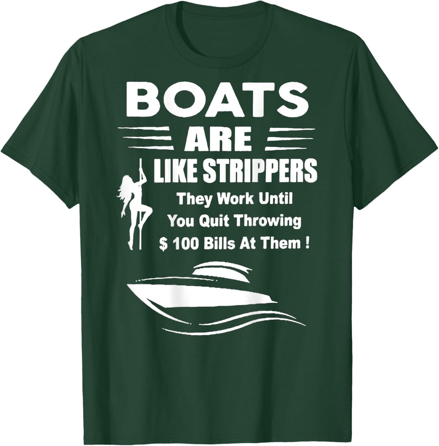 Boats Are Like Strippers (on back) T-Shirt - T-Shirt | Forest