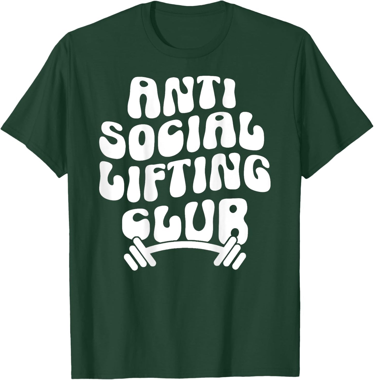 Groovy Anti Social Lifting Club Funny Gym Trendy T-Shirt - T-Shirt | Forest