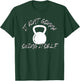 It Ain't Gonna Swing Itself | Funny Kettlebell Workout Gym T-Shirt - T-Shirt | Forest