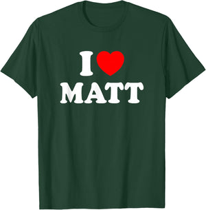 I Love Matt T-Shirt - T-Shirt | Forest