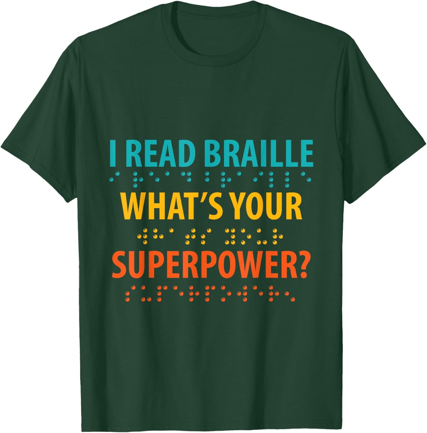 I Read Braille What's Your Superpower Blindness Awareness T-Shirt - T-Shirt | Forest