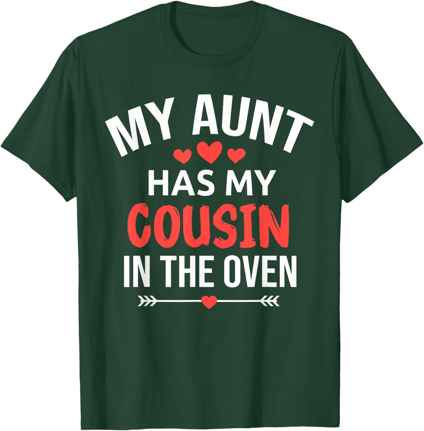 My Aunt Has My Cousin in The Oven Funny Cousin Gender Reveal T-Shirt - T-Shirt | Forest