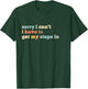 Sorry I Can't I Have To Get My Steps In T-Shirt - T-Shirt | Forest