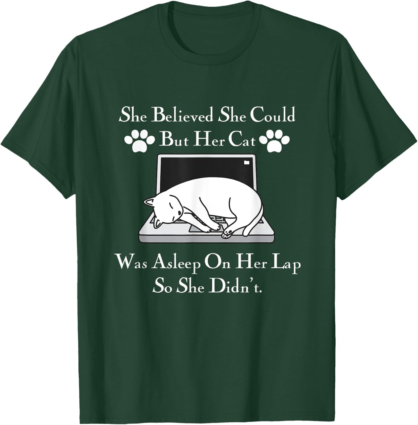 She Believed She Could But Her Cat Was Asleep On Her Lap Men Women Girls Kids T-Shirt - T-Shirt | Forest