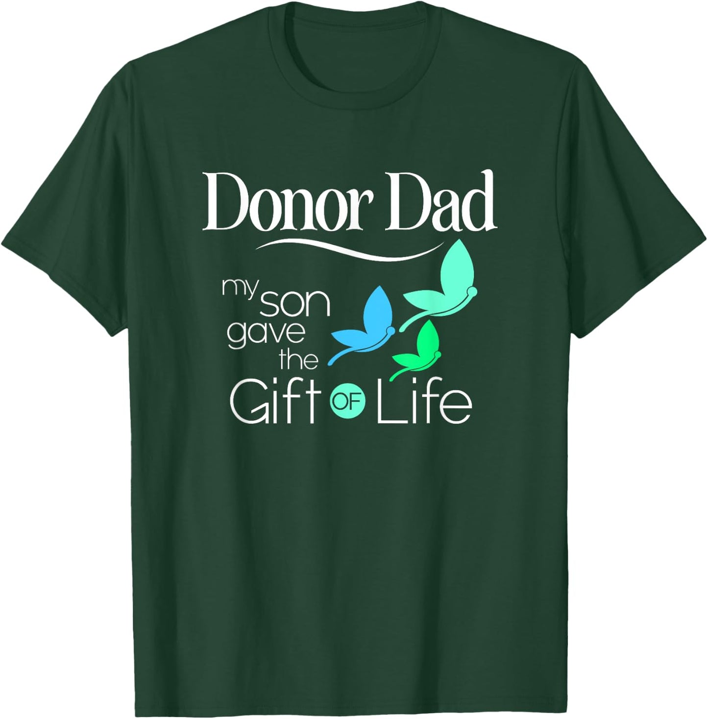 Donor Dad a Men's Organ Donor Son and Donor Family T-Shirt - T-Shirt | Forest