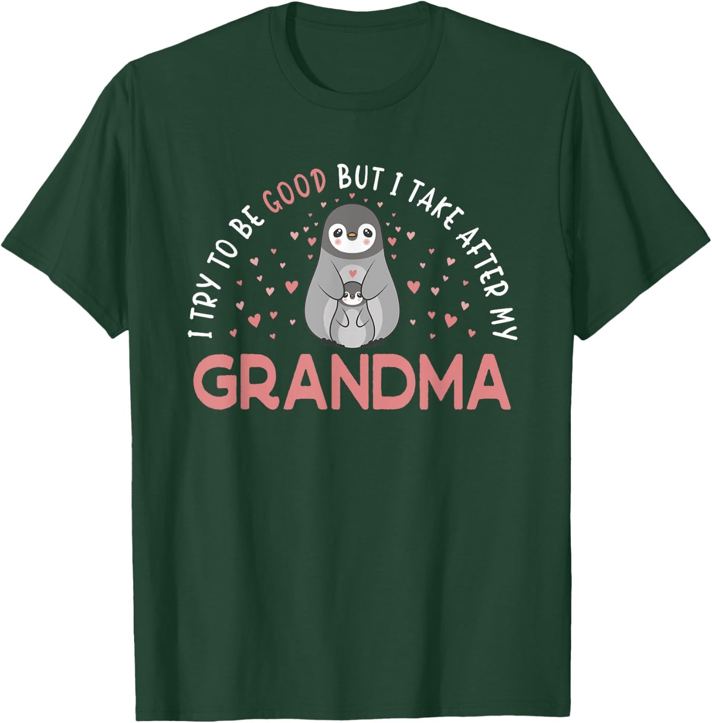 I Try To Be Good But I Take After My Grandma Penguin T-Shirt - T-Shirt | Forest