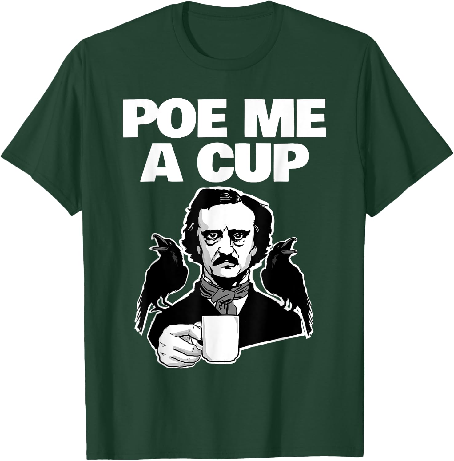 Poe me a cup funny Edgar Allan Poe coffee Pun Poe me a cup T-Shirt - T-Shirt | Forest