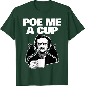 Poe me a cup funny Edgar Allan Poe coffee Pun Poe me a cup T-Shirt - T-Shirt | Forest