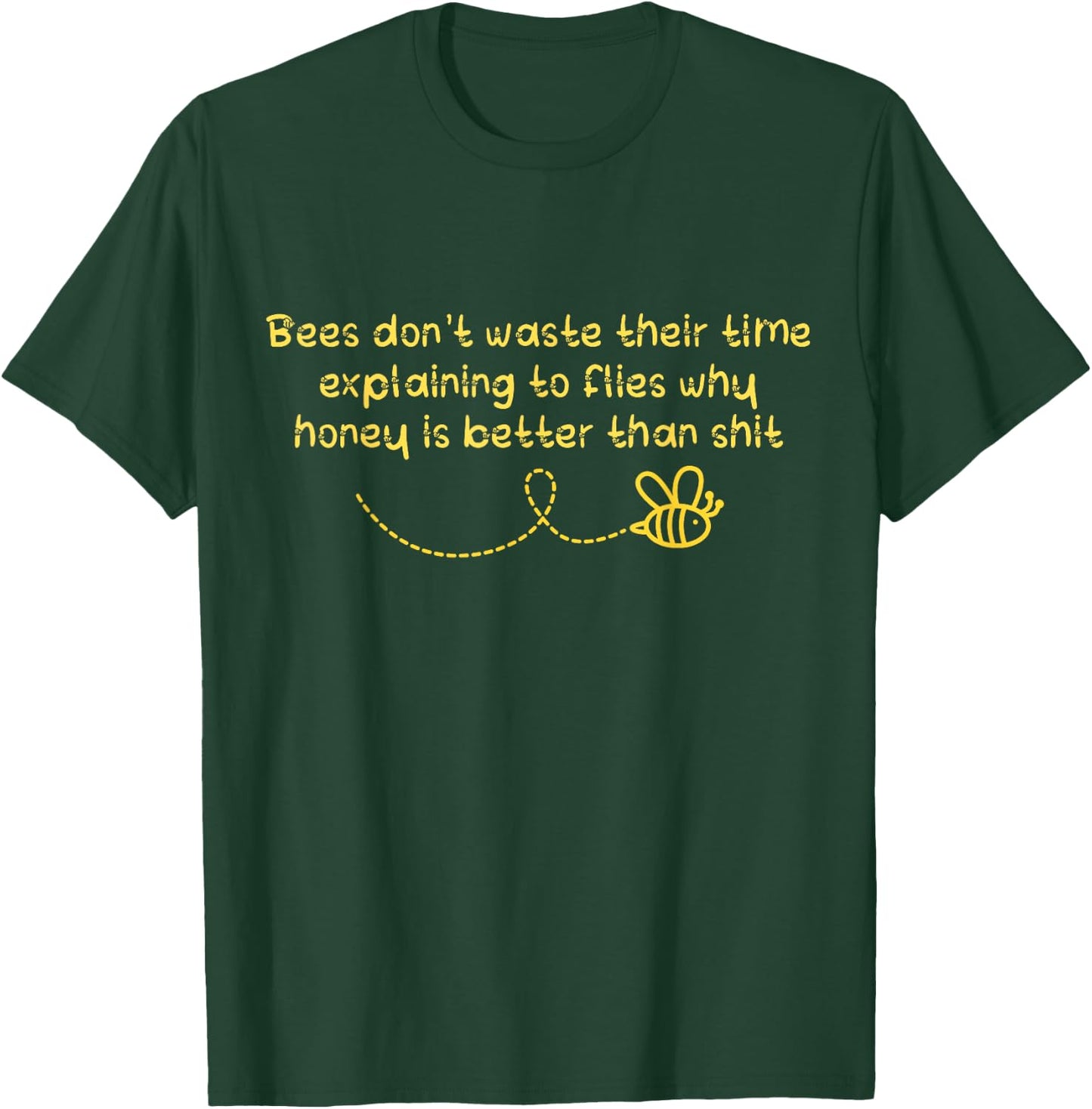 Bees Don't Waste Their Time Explaining to Flies T-Shirt - T-Shirt | Forest