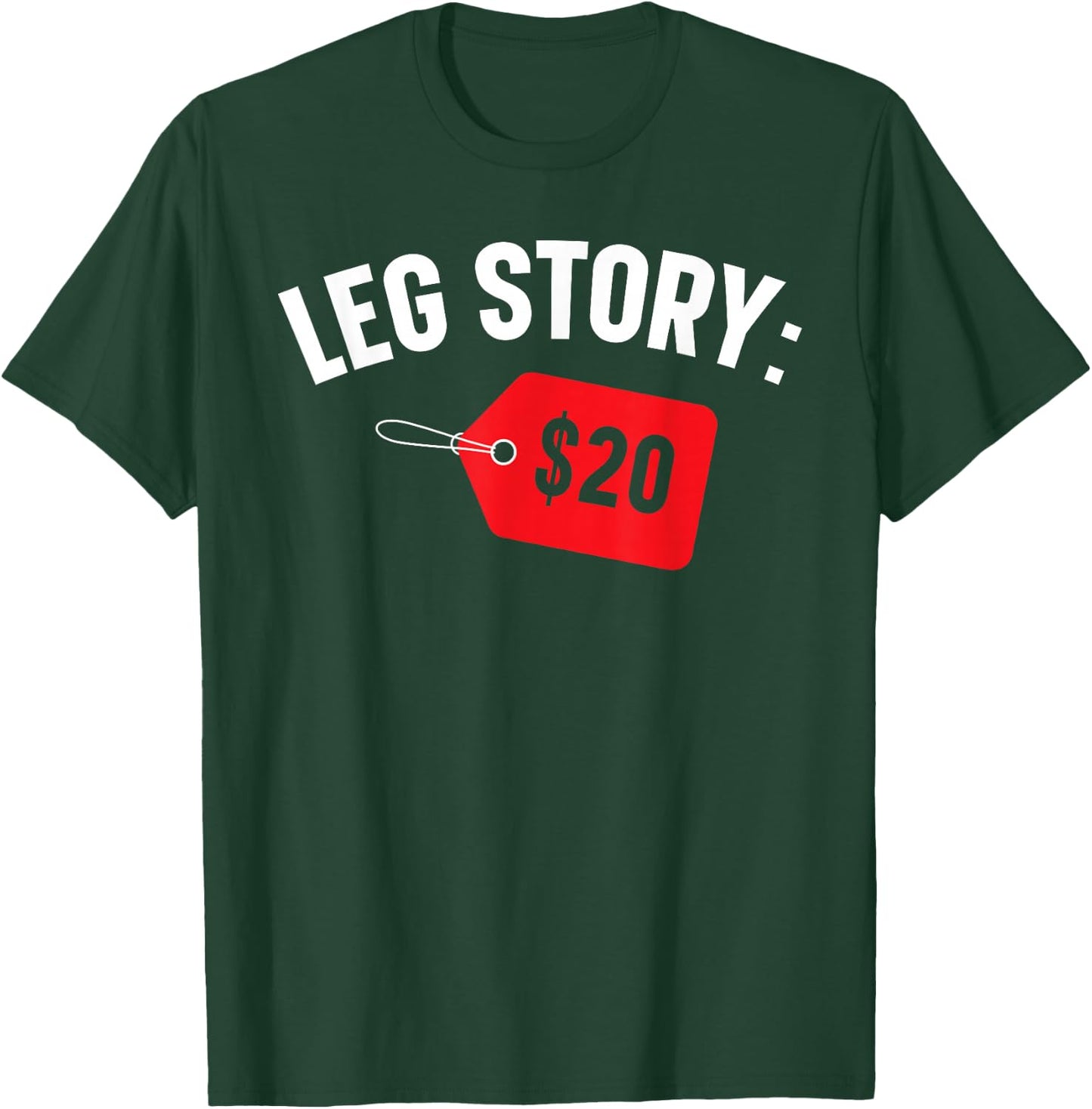 Leg Story $20 Disability Aids Amputee Funny Amputation T-Shirt - T-Shirt | Forest