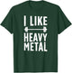 I Like Heavy Metal Weightlifting Weightlifter T-Shirt - T-Shirt | Forest