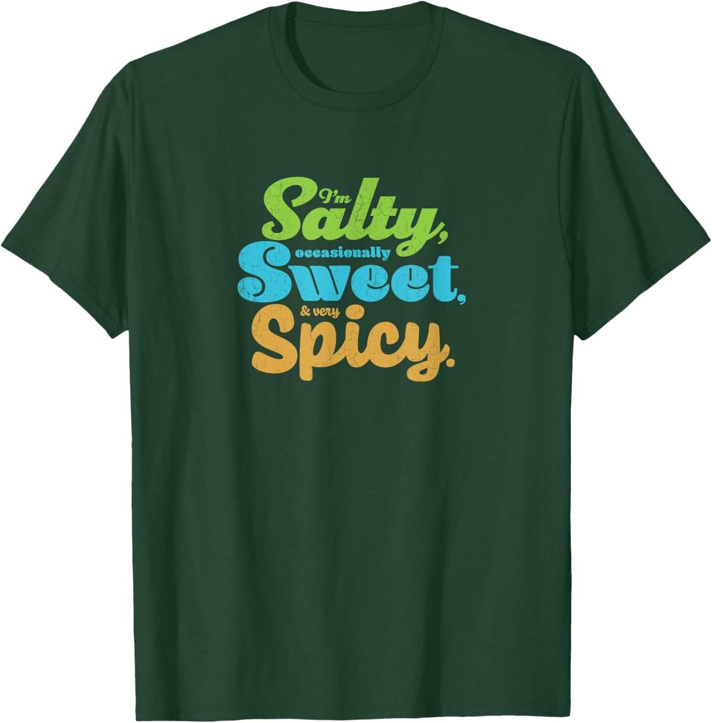 Funny sarcastic Salty, Sweet, & Spicy Distressed Foodie T-Shirt - T-Shirt | Forest