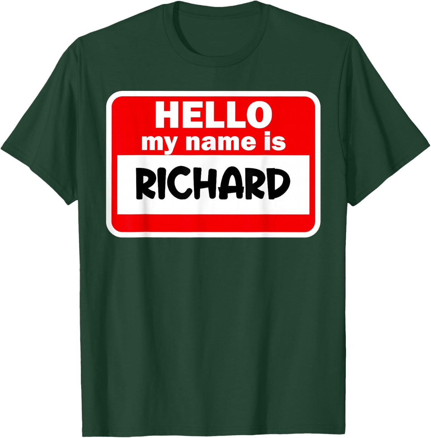 Richard Hello Hi My Name Is Name On Custom T-Shirt - T-Shirt | Forest