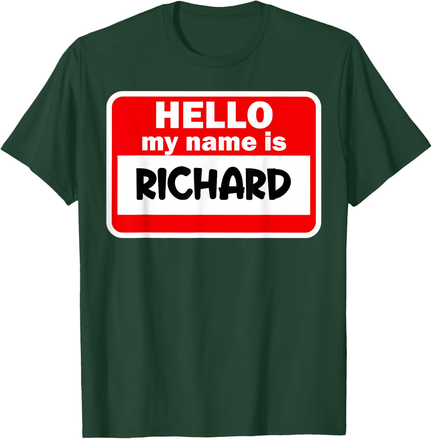 Richard Hello Hi My Name Is Name On Custom T-Shirt - T-Shirt | Forest