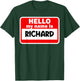 Richard Hello Hi My Name Is Name On Custom T-Shirt - T-Shirt | Forest