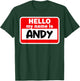 Andy Hello Hi My Name Is Name On Custom T-Shirt - T-Shirt | Forest