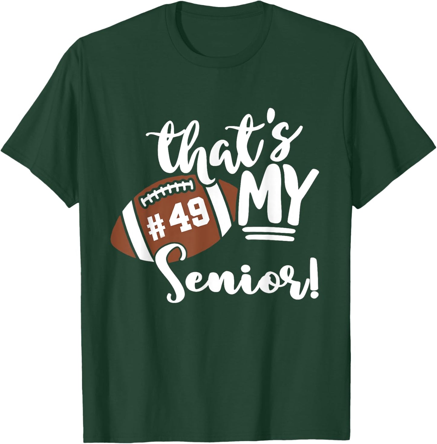 That's My Senior Football 49 Jersey Number Vintage Mom Dad T-Shirt - T-Shirt | Forest