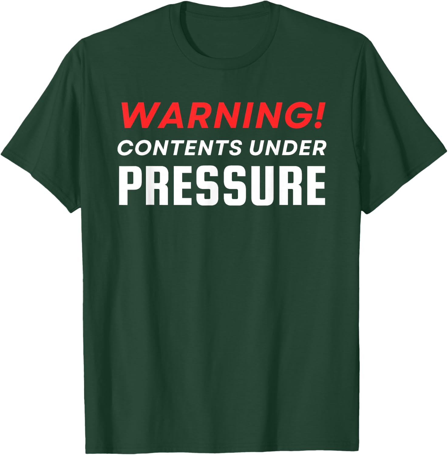 Warning Contents Under Extreme Pressure T-Shirt - T-Shirt | Forest