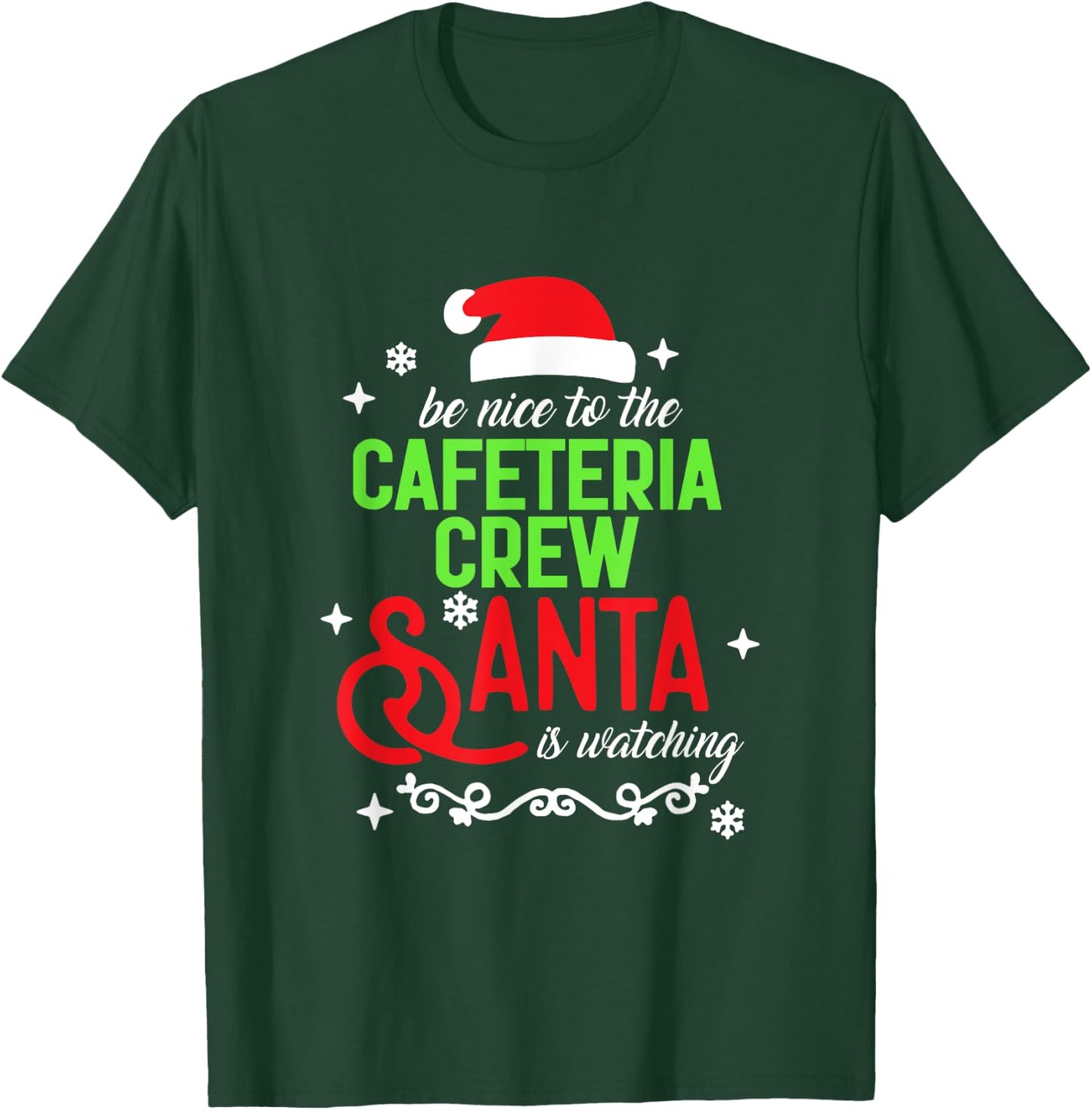 Be Nice To The Cafeteria Crew Santa Is Watching Christmas T-Shirt - T-Shirt | Forest