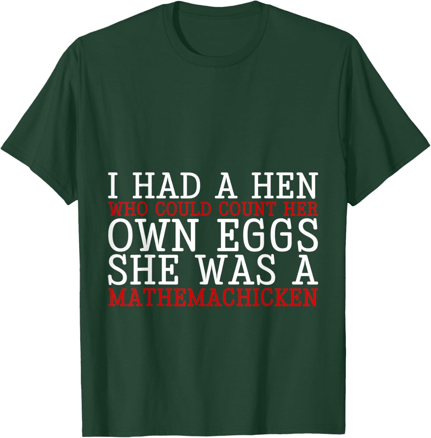 I Had A Hen Who Could Count Her Own Eggs T-Shirt - T-Shirt | Forest