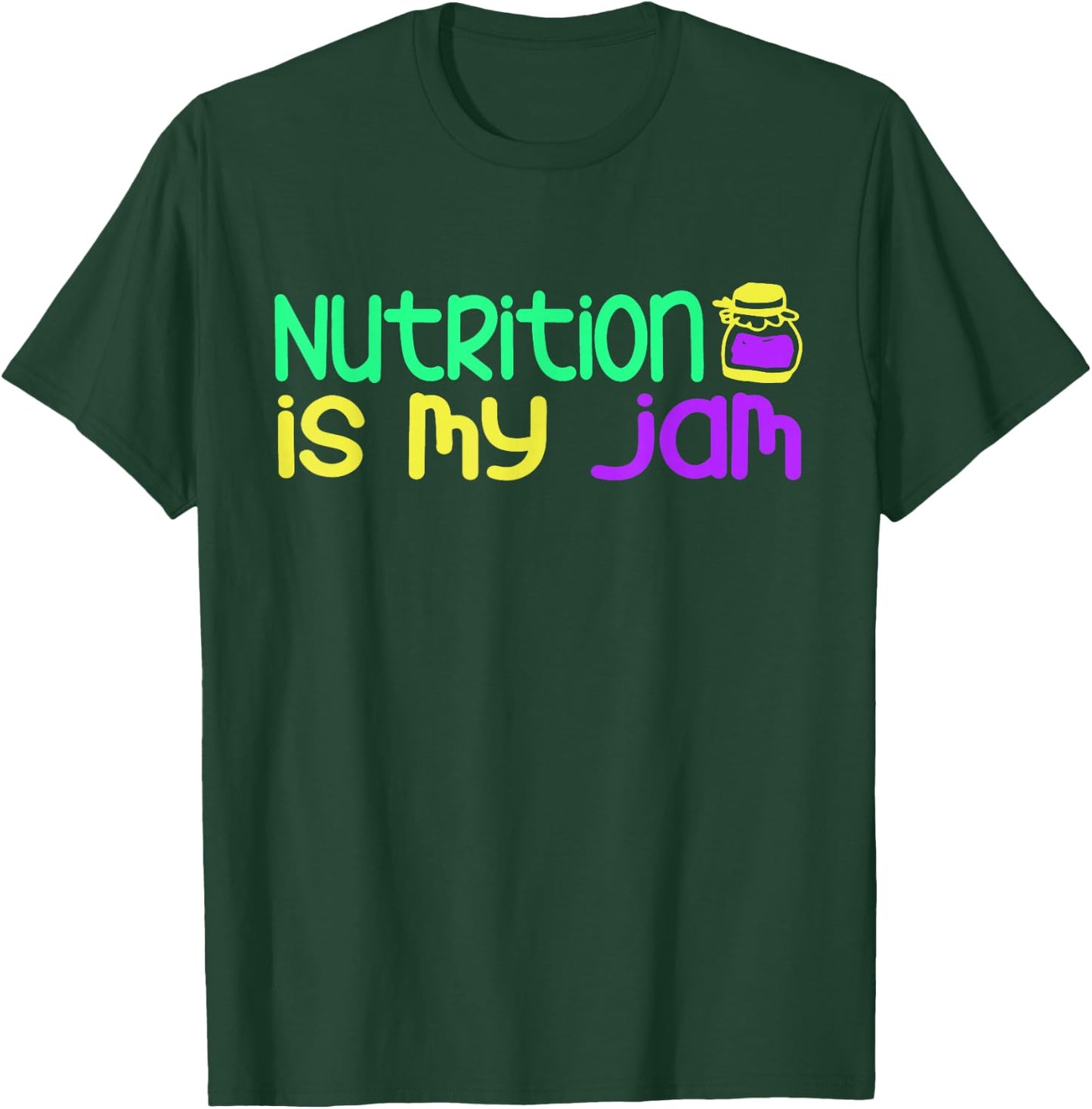 Funny "Nutrition Is My Jam" - Nutritionist T-Shirt - T-Shirt | Forest