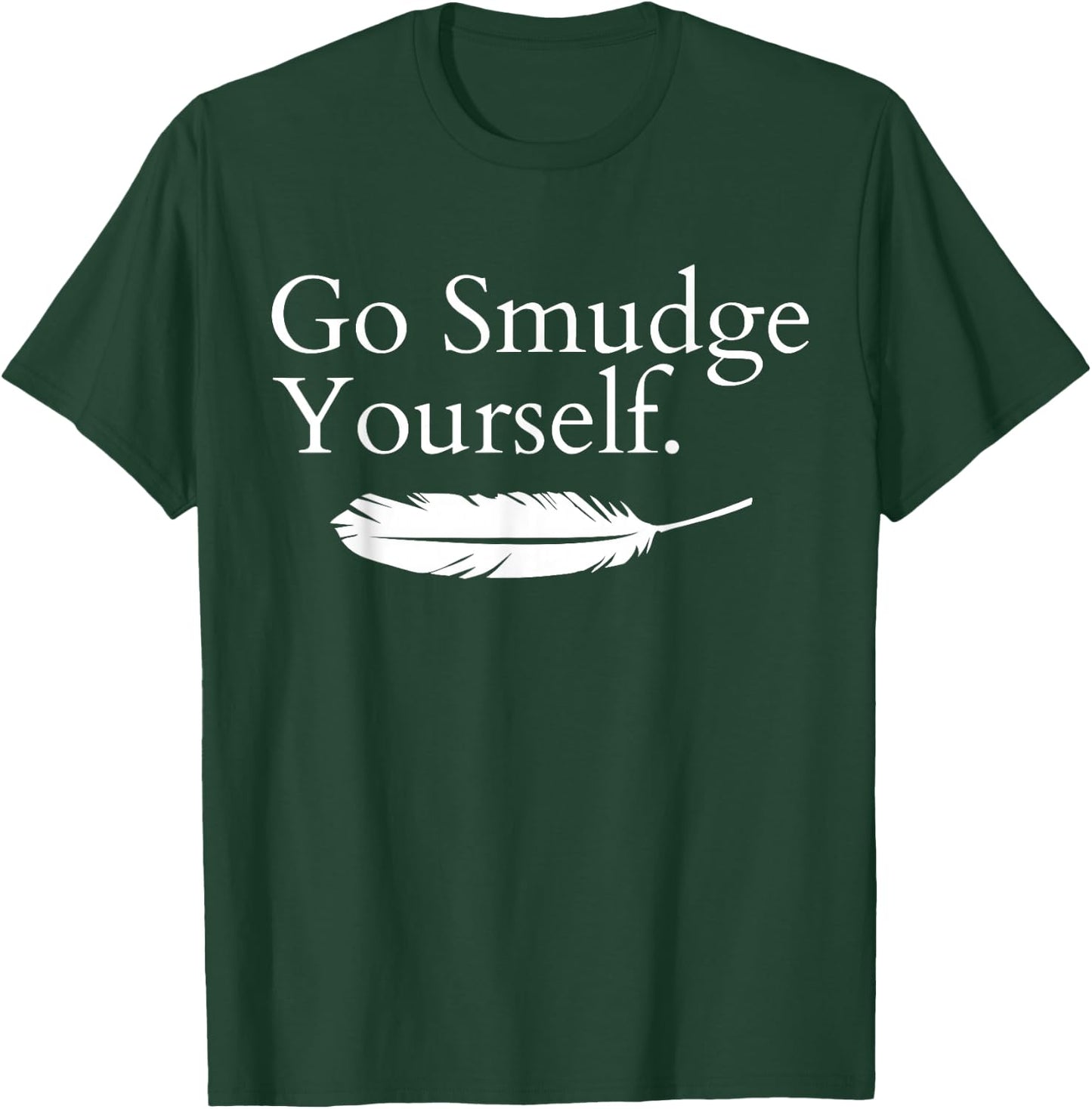 Go Smudge Yourself Smudging Native American Yoga Sage Bundle T-Shirt - T-Shirt | Forest