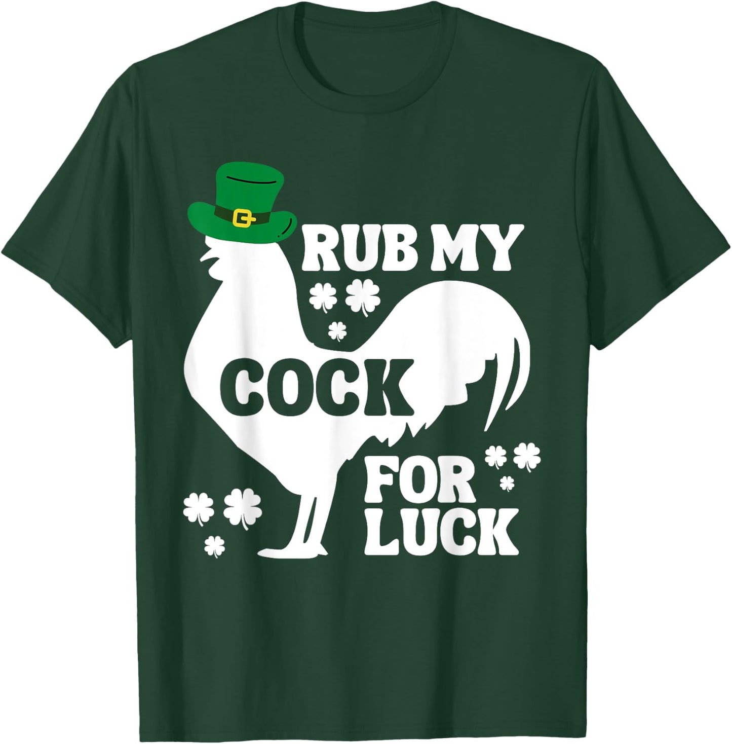 Rub My Cock for Good Luck, Funny St Patrick's Day T-Shirt - T-Shirt | Forest