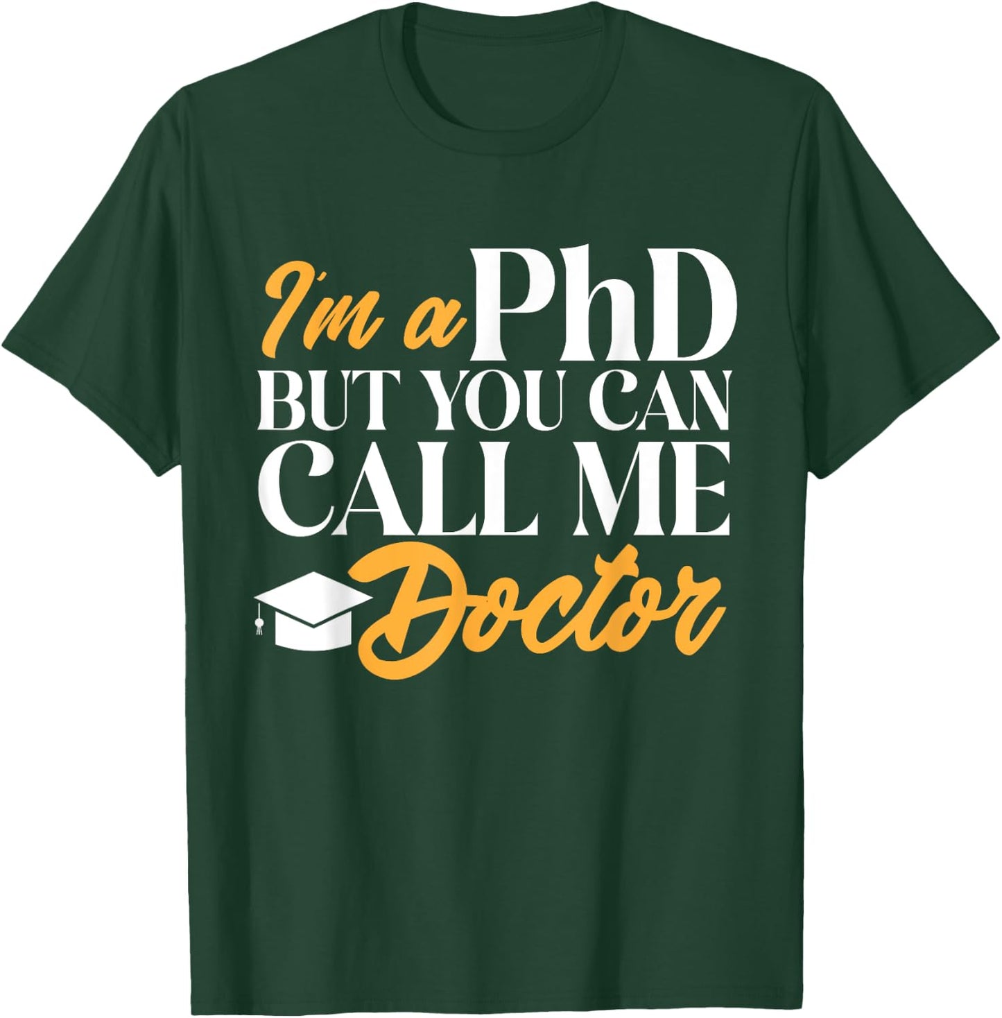 Ph.D. Graduation PhD Graduate Doctorate Degree T-Shirt - T-Shirt | Forest