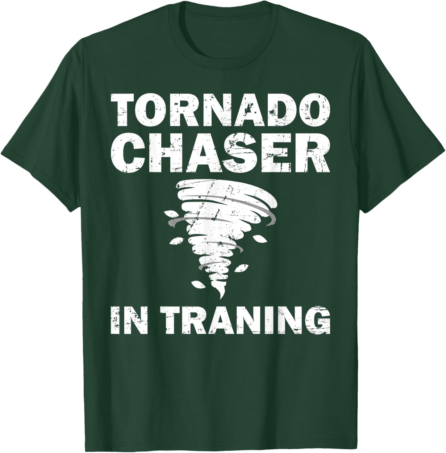 Funny Tornado Chaser Storm Hunters Meteorologists Men Women T-Shirt - T-Shirt | Forest