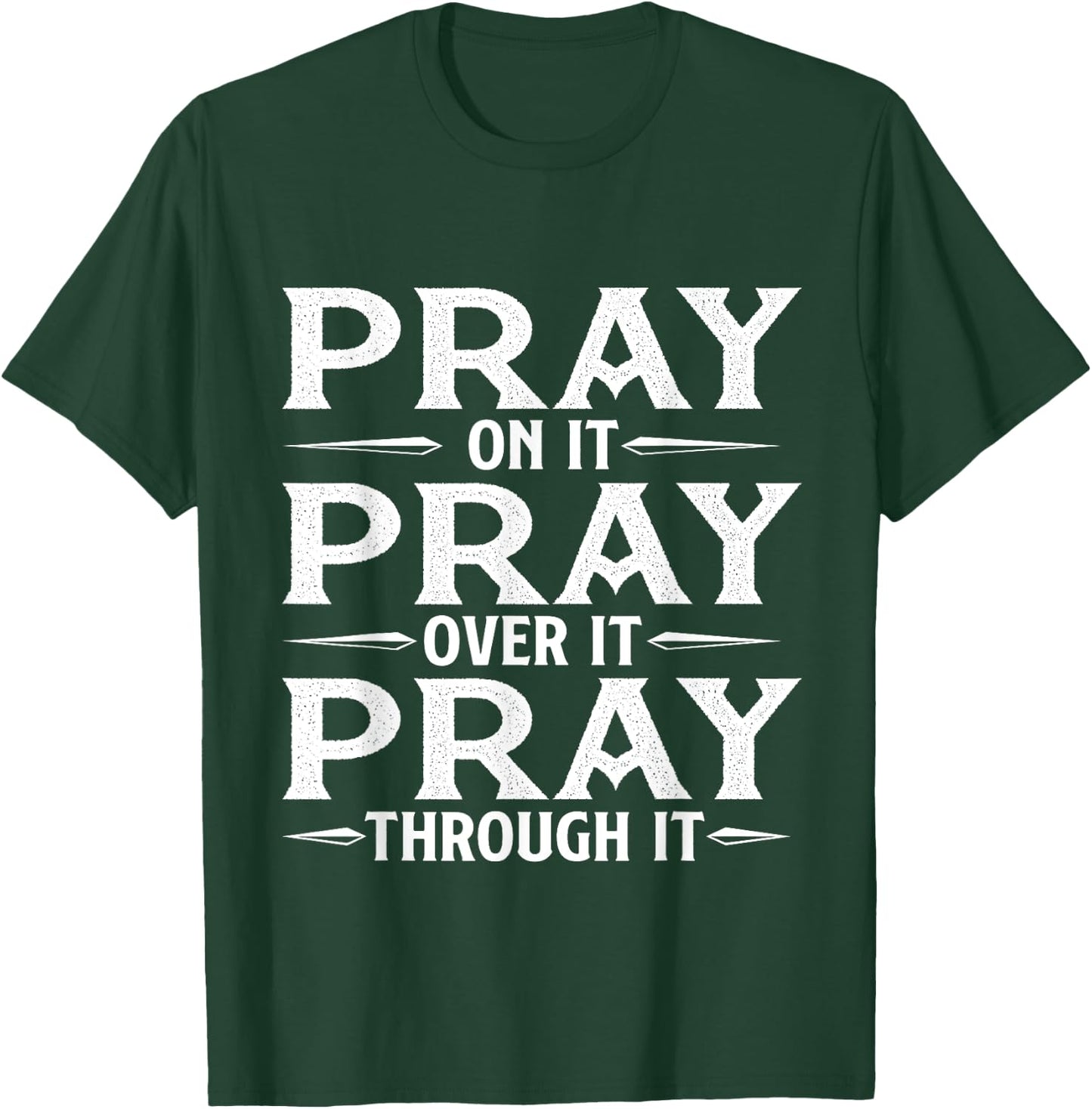 Pray On It Pray Over It Pray Through It - Christian Faith T-Shirt - T-Shirt | Forest