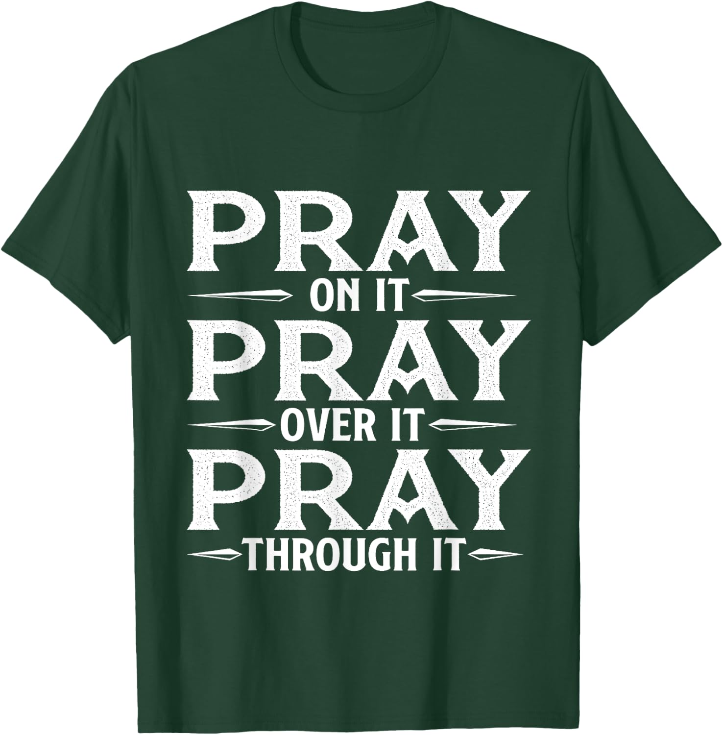 Pray On It Pray Over It Pray Through It - Christian Faith T-Shirt - T-Shirt | Forest