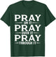 Pray On It Pray Over It Pray Through It - Christian Faith T-Shirt - T-Shirt | Forest
