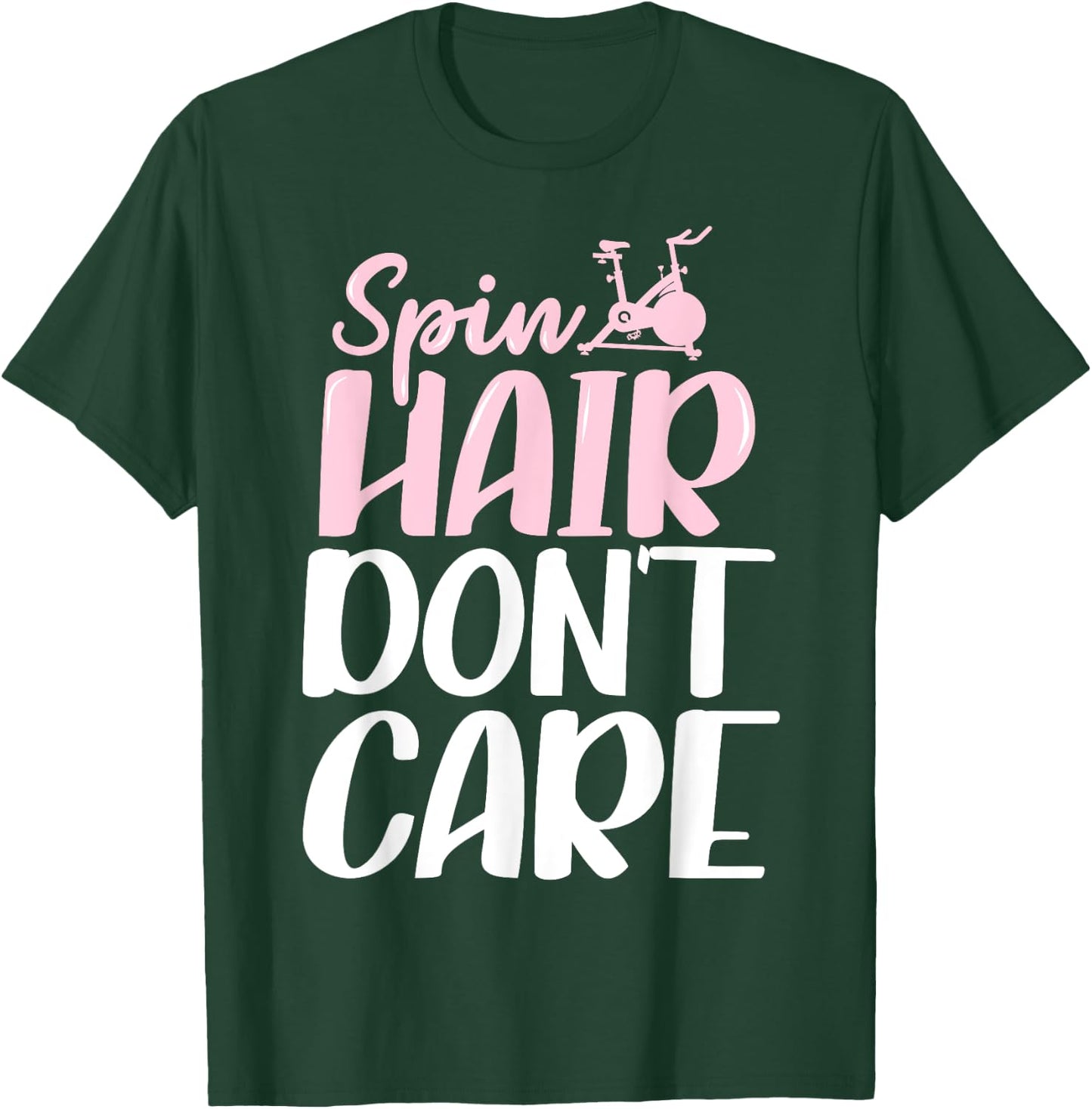 Spinning Class Spin Hair don't care Spin T-Shirt - T-Shirt | Forest