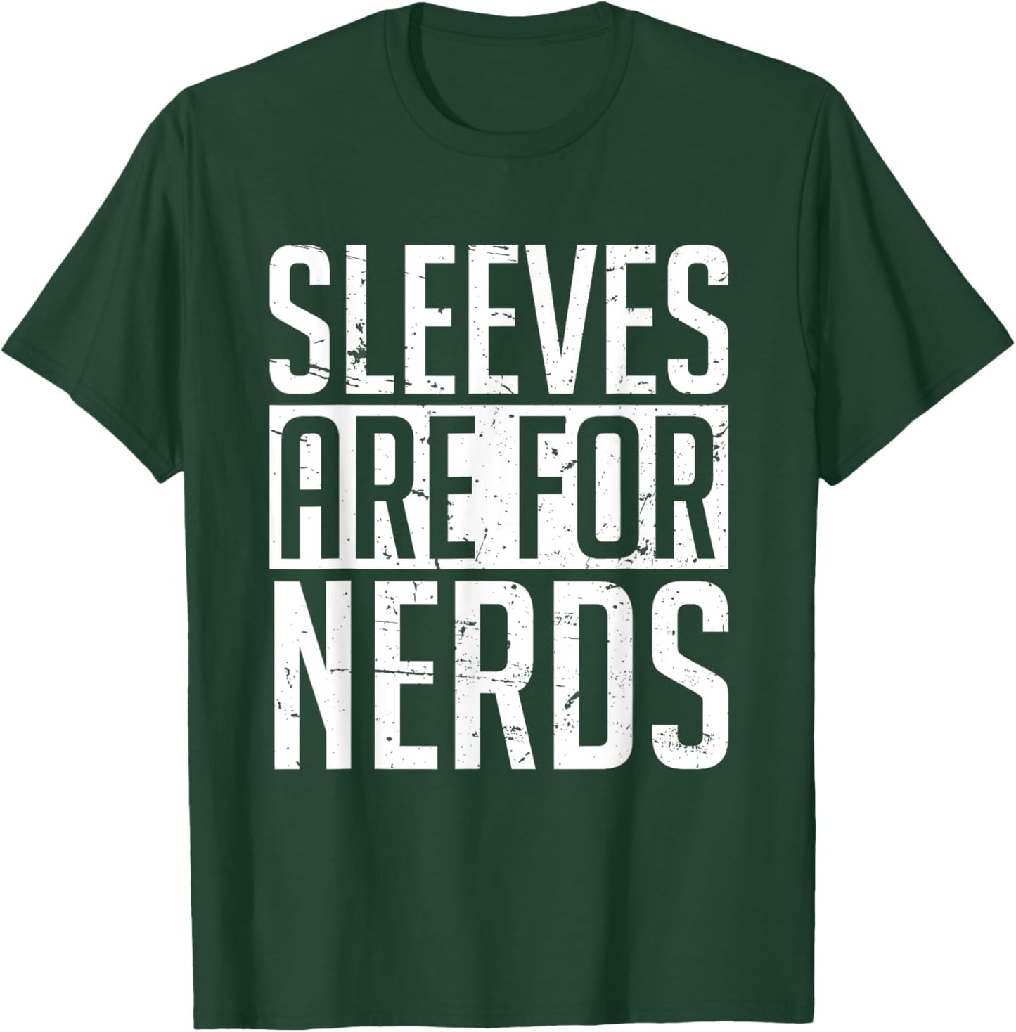 Sleeves Are for Nerds Funny T-Shirt - T-Shirt | Forest
