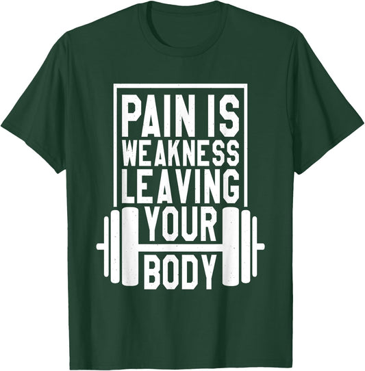 Pain Is Weakness Leaving Your Body, Gym and Fitness Lover T-Shirt - T-Shirt | Forest