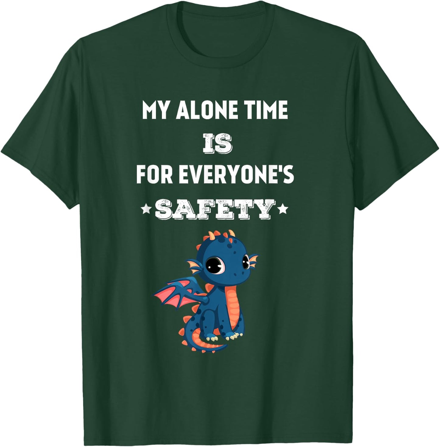 My Alone Time is for Everyone's Safety, Funny Dragon Quote T-Shirt - T-Shirt | Forest